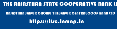 THE RAJASTHAN STATE COOPERATIVE BANK LIMITED  RAJASTHAN JAIPUR CHOMU THE JAIPUR CENTRAL COOP BANK LTD  ifsc code